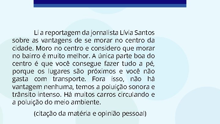 Li a reportagem da jornalista Lívia Santos sobre as vantagens de se morar no