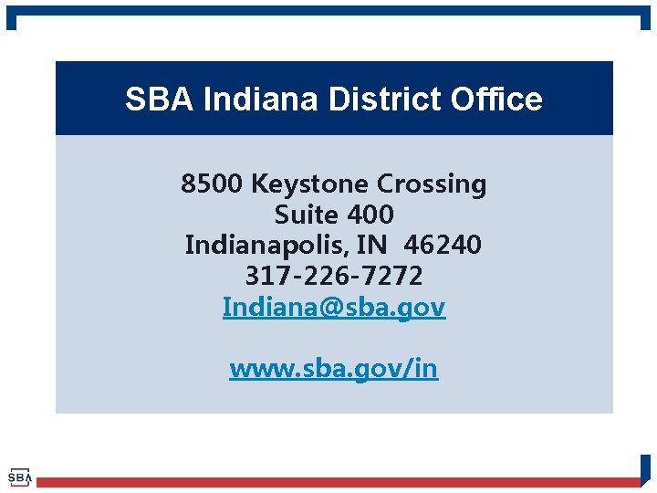 SBA Indiana District Office 8500 Keystone Crossing Suite 400 Indianapolis, IN 46240 317 -226