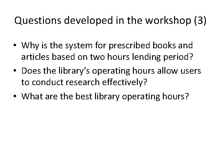 Questions developed in the workshop (3) • Why is the system for prescribed books