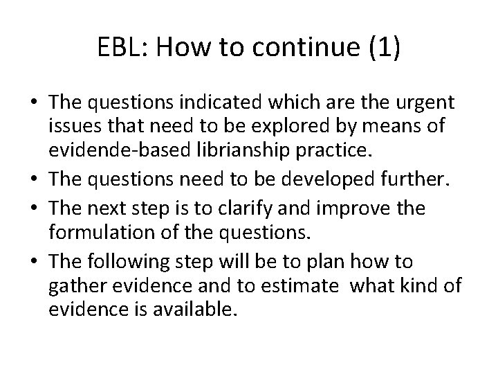 EBL: How to continue (1) • The questions indicated which are the urgent issues