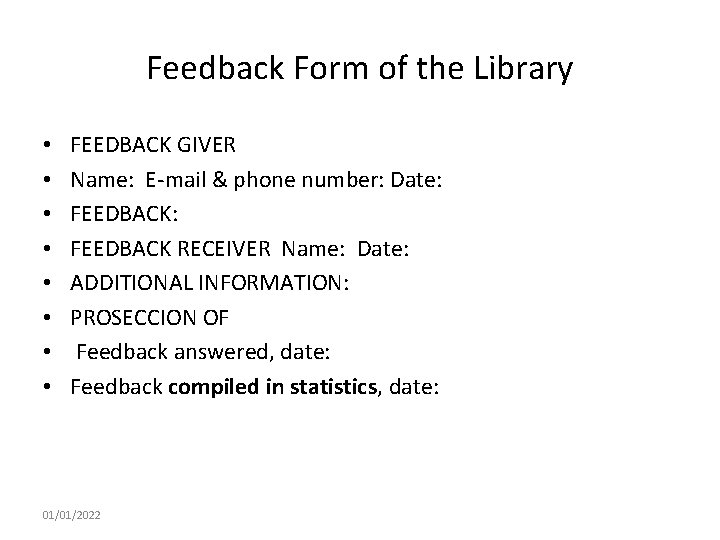 Feedback Form of the Library • • FEEDBACK GIVER Name: E-mail & phone number: