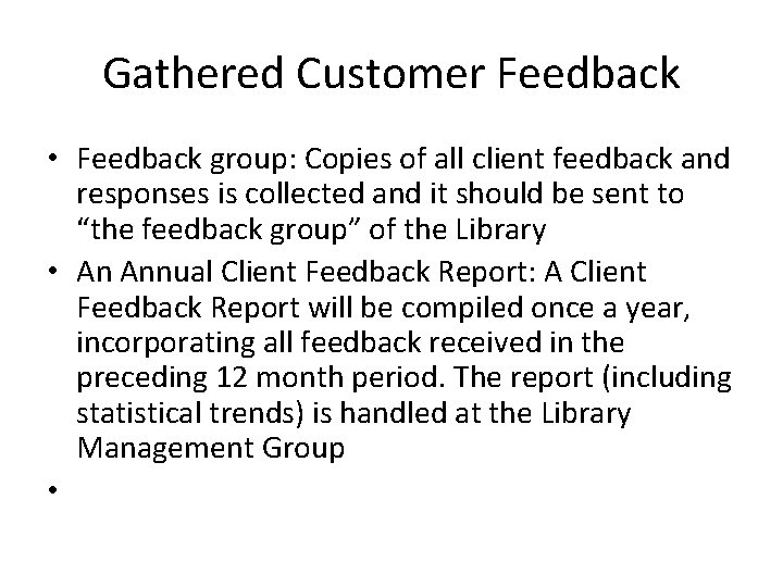 Gathered Customer Feedback • Feedback group: Copies of all client feedback and responses is