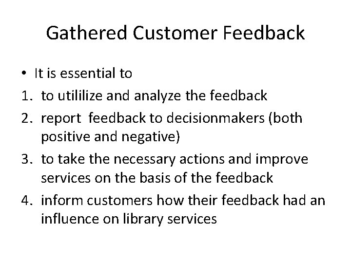 Gathered Customer Feedback • It is essential to 1. to utililize and analyze the