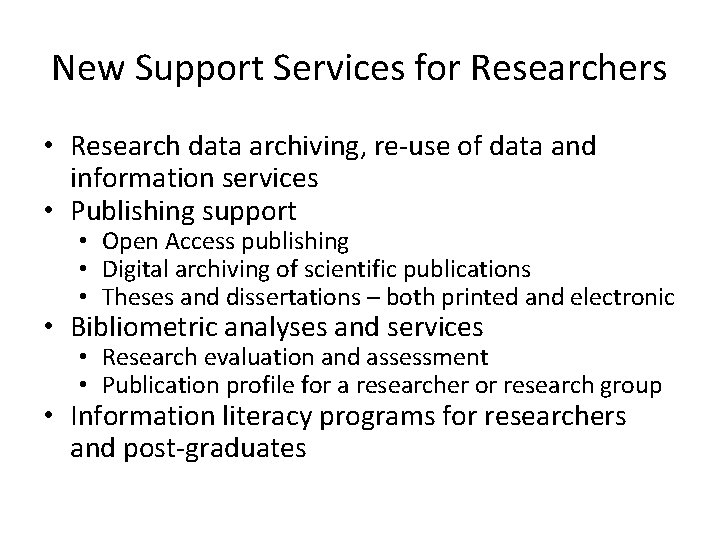 New Support Services for Researchers • Research data archiving, re-use of data and information