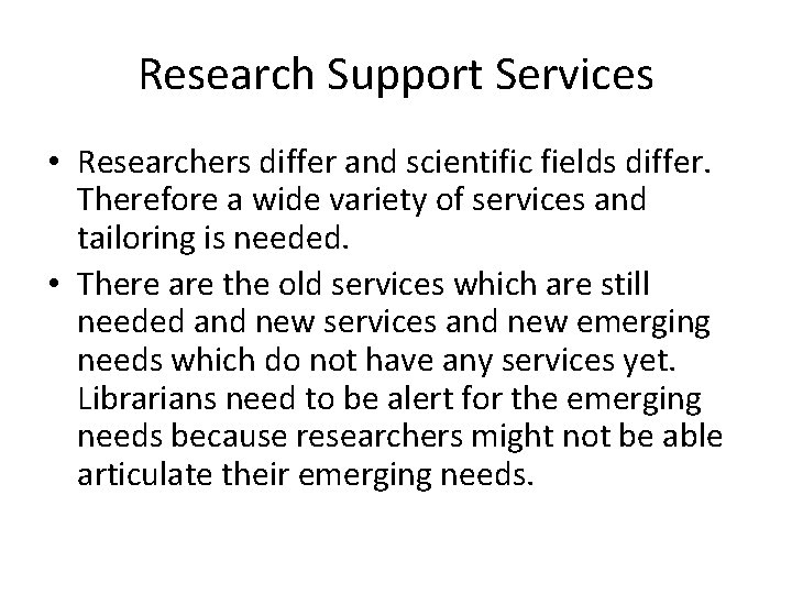 Research Support Services • Researchers differ and scientific fields differ. Therefore a wide variety