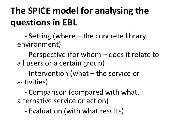 The SPICE model for analysing the questions in EBL - Setting (where – the