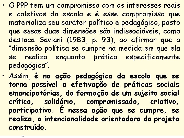  • O PPP tem um compromisso com os interesses reais e coletivos da