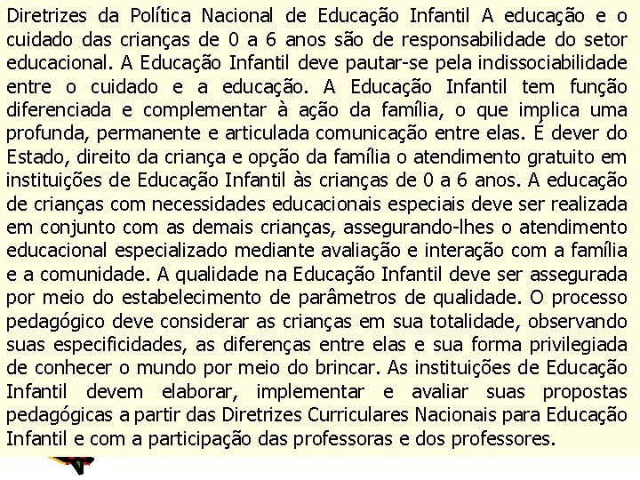 Diretrizes da Política Nacional de Educação Infantil A educação e o cuidado das crianças