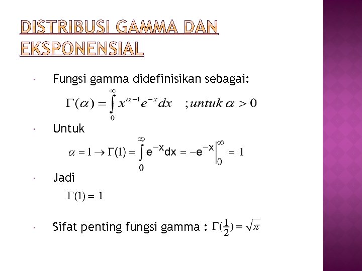  Fungsi gamma didefinisikan sebagai: Untuk Jadi Sifat penting fungsi gamma : 
