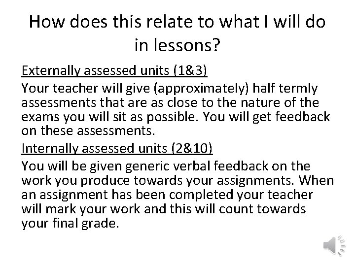 How does this relate to what I will do in lessons? Externally assessed units