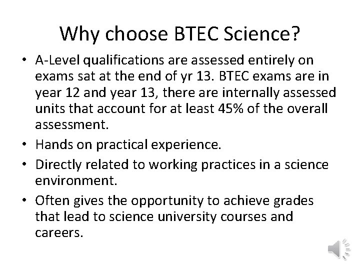 Why choose BTEC Science? • A-Level qualifications are assessed entirely on exams sat at