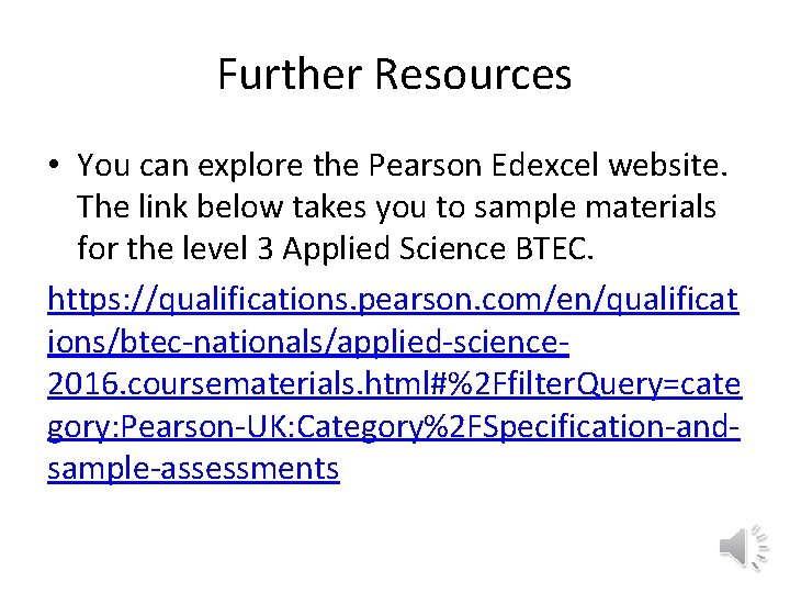 Further Resources • You can explore the Pearson Edexcel website. The link below takes