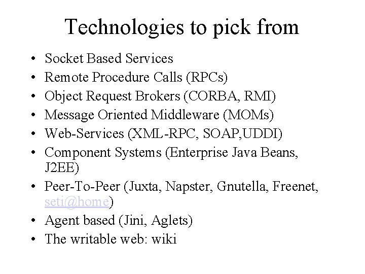 Technologies to pick from • • • Socket Based Services Remote Procedure Calls (RPCs)