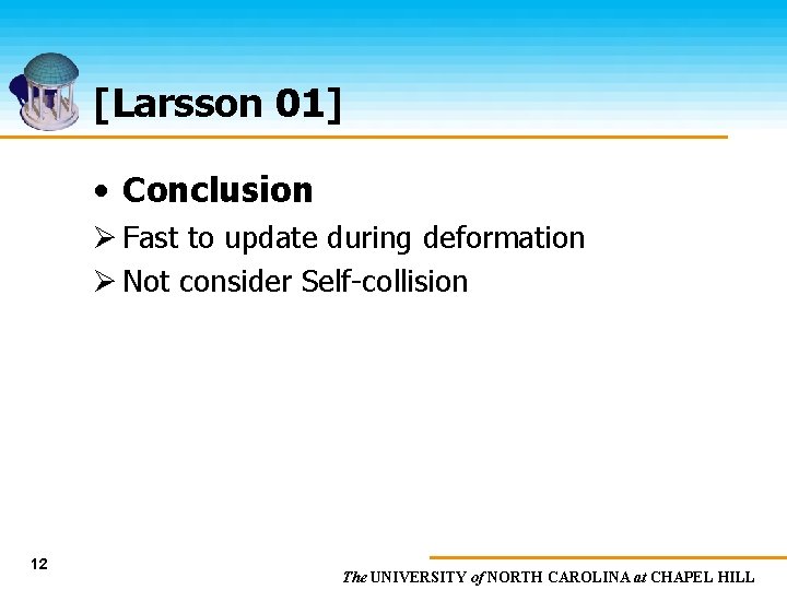 [Larsson 01] • Conclusion Ø Fast to update during deformation Ø Not consider Self-collision