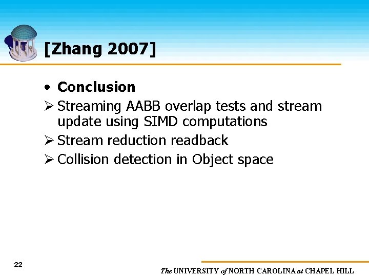 [Zhang 2007] • Conclusion Ø Streaming AABB overlap tests and stream update using SIMD