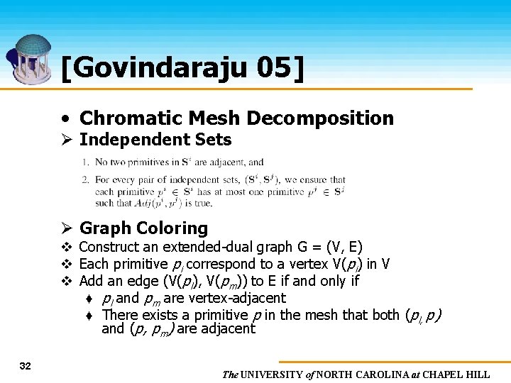 [Govindaraju 05] • Chromatic Mesh Decomposition Ø Independent Sets Ø Graph Coloring v Construct