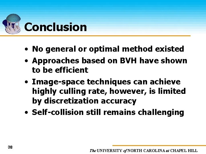 Conclusion • No general or optimal method existed • Approaches based on BVH have