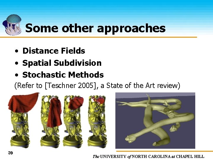 Some other approaches • Distance Fields • Spatial Subdivision • Stochastic Methods (Refer to