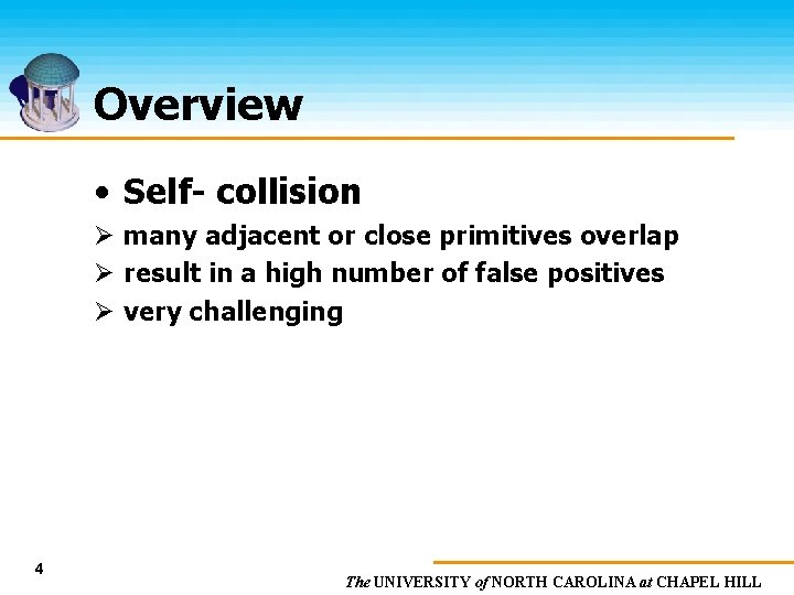 Overview • Self- collision Ø many adjacent or close primitives overlap Ø result in