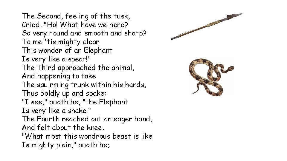 The Second, feeling of the tusk, Cried, "Ho! What have we here? So very