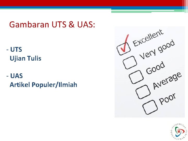 Gambaran UTS & UAS: - UTS Ujian Tulis - UAS Artikel Populer/Ilmiah 