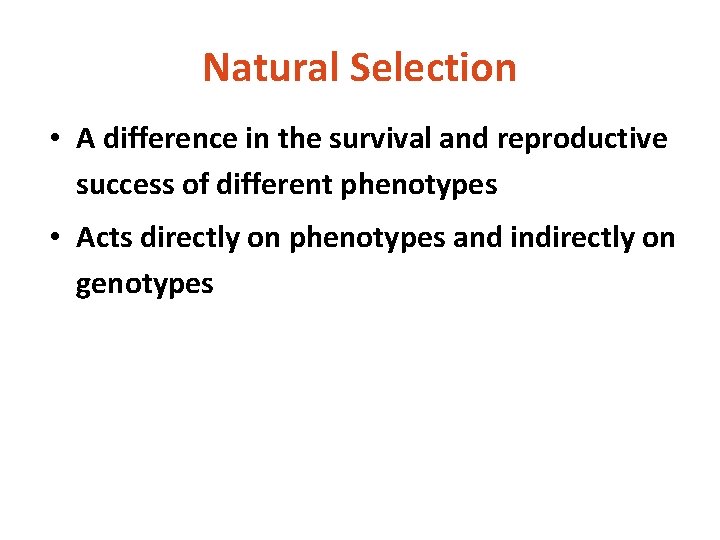 Natural Selection • A difference in the survival and reproductive success of different phenotypes