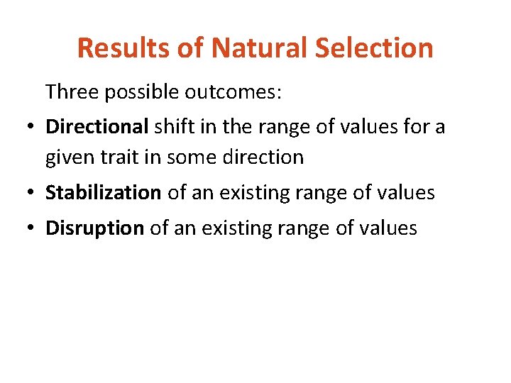 Results of Natural Selection Three possible outcomes: • Directional shift in the range of
