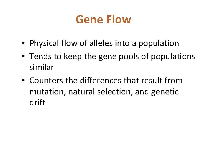 Gene Flow • Physical flow of alleles into a population • Tends to keep