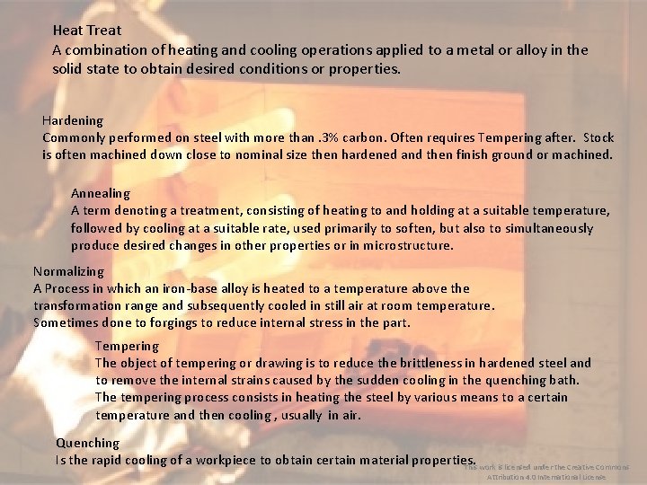 Heat Treat A combination of heating and cooling operations applied to a metal or Heat Treat A combination of heating and cooling operations applied to a metal or