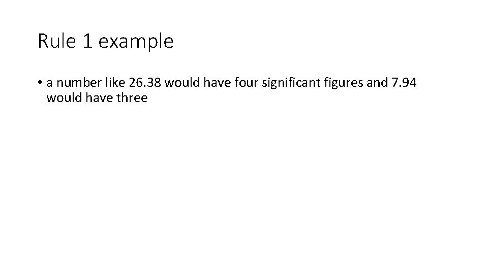 Rule 1 example • a number like 26. 38 would have four significant figures Rule 1 example • a number like 26. 38 would have four significant figures