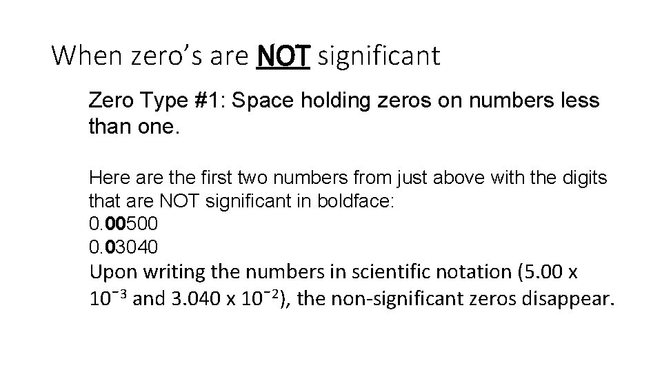 When zero’s are NOT significant Zero Type #1: Space holding zeros on numbers less When zero’s are NOT significant Zero Type #1: Space holding zeros on numbers less