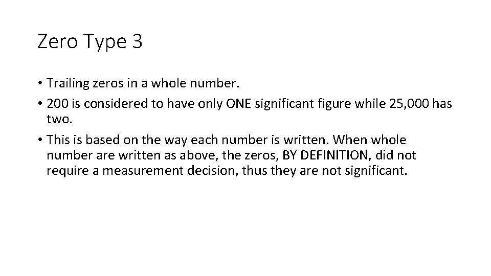Zero Type 3 • Trailing zeros in a whole number. • 200 is considered Zero Type 3 • Trailing zeros in a whole number. • 200 is considered