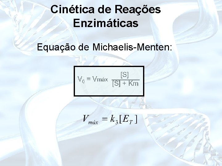 Cinética de Reações Enzimáticas Equação de Michaelis-Menten: 