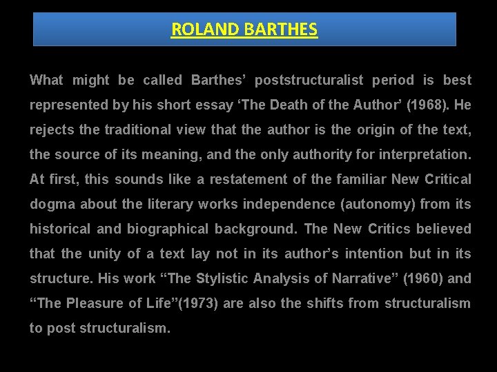 ROLAND BARTHES What might be called Barthes’ poststructuralist period is best represented by his