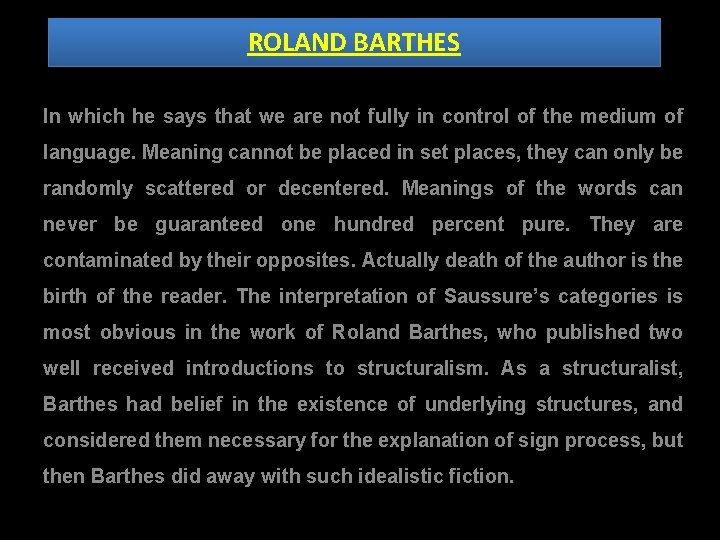 ROLAND BARTHES In which he says that we are not fully in control of