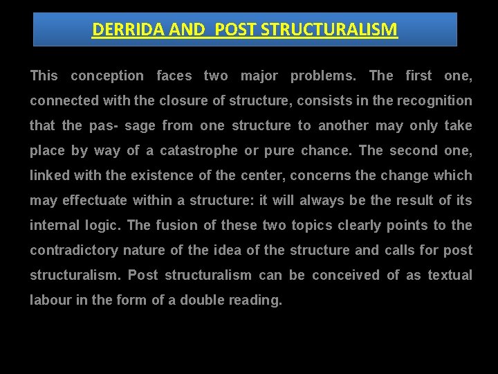 DERRIDA AND POST STRUCTURALISM This conception faces two major problems. The ﬁrst one, connected