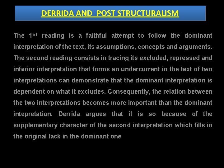 DERRIDA AND POST STRUCTURALISM The 1 ST reading is a faithful attempt to follow