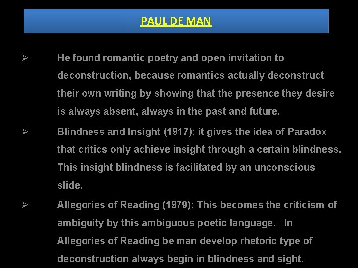 PAUL DE MAN Ø He found romantic poetry and open invitation to deconstruction, because