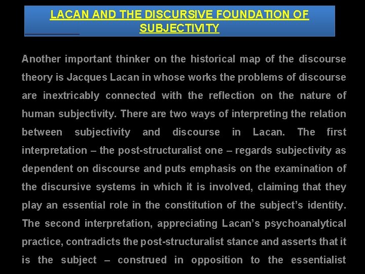 LACAN AND THE DISCURSIVE FOUNDATION OF SUBJECTIVITY Another important thinker on the historical map