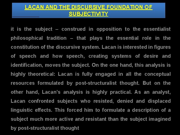 LACAN AND THE DISCURSIVE FOUNDATION OF SUBJECTIVITY it is the subject – construed in