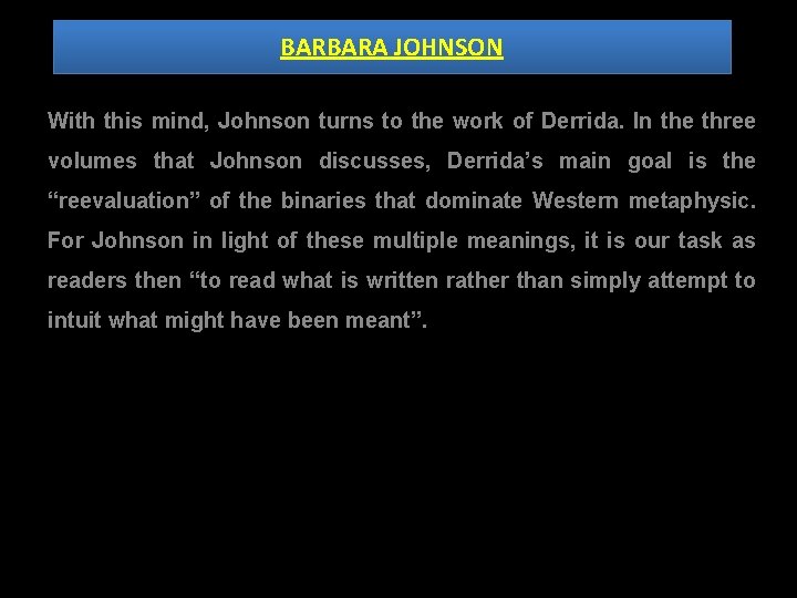 BARBARA JOHNSON With this mind, Johnson turns to the work of Derrida. In the