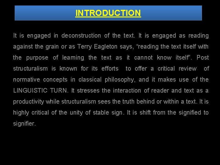 INTRODUCTION It is engaged in deconstruction of the text. It is engaged as reading