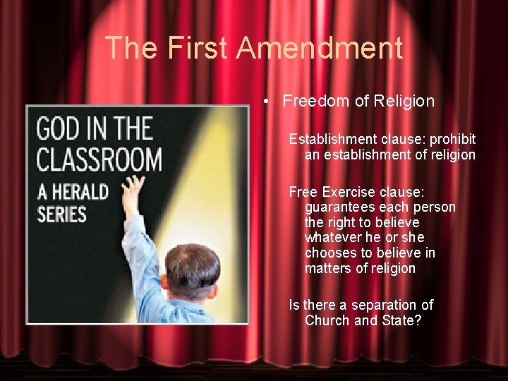 The First Amendment • Freedom of Religion Establishment clause: prohibit an establishment of religion