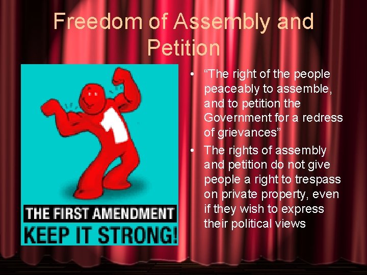 Freedom of Assembly and Petition • “The right of the people peaceably to assemble,