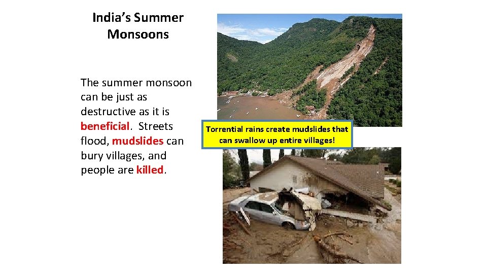 India’s Summer Monsoons The summer monsoon can be just as destructive as it is