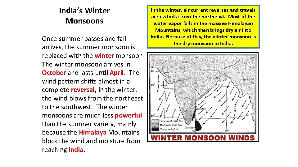 India’s Winter Monsoons Once summer passes and fall arrives, the summer monsoon is replaced