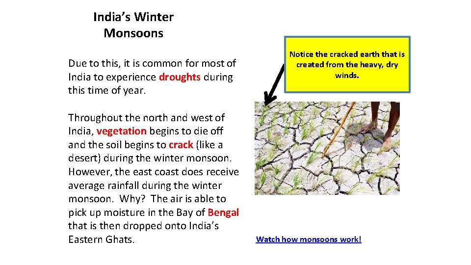 India’s Winter Monsoons Due to this, it is common for most of India to