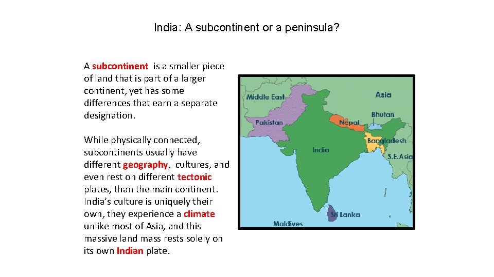 India: A subcontinent or a peninsula? A subcontinent is a smaller piece of land