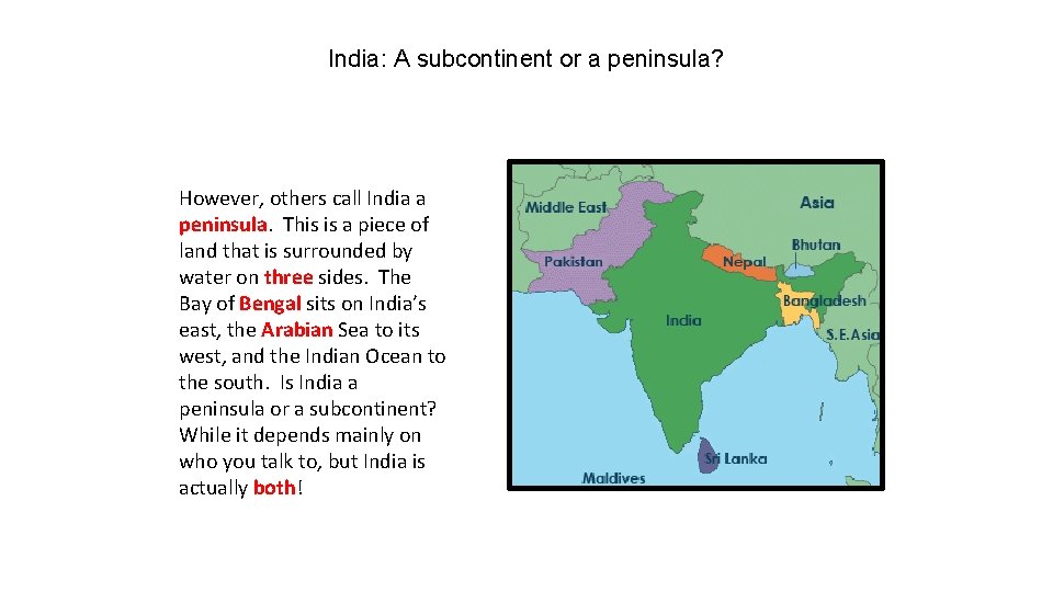 India: A subcontinent or a peninsula? However, others call India a peninsula. This is