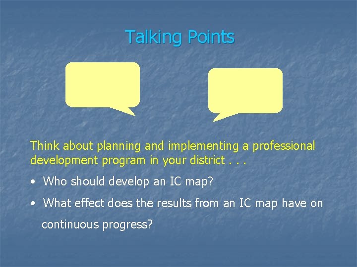 Talking Points Think about planning and implementing a professional development program in your district.